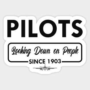 Airplane Pilot - Pilots looking dawn on people since 1903 Sticker